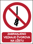 Picture of P030 - ZABRANJENO VEZANJE ČVOROVA NA UŽETU (CS-ZA-051) - PVC ploča 260x340 mm