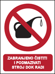 Picture of CS-ZA-012 - ZABRANJENO ČISTITI I PODMAZIVATI STROJ DOK RADI - naljepnica 180x230 mm