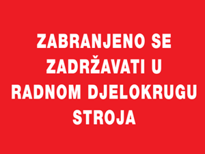 Picture of CS-INFO-042 - ZABRANJENO SE ZADRŽAVATI U RADNOM DJELOKRUGU STROJA