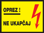 Picture of CS-INFO-015 - OPREZ! NE UKAPČAJ - naljepnica 200x150 mm