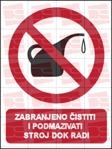 Picture of CS-ZA-012 - ZABRANJENO ČISTITI I PODMAZIVATI STROJ DOK RADI